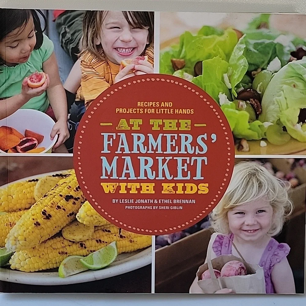 At the Farmer's Market with Kids: Recipe and Projects for Little Hands
